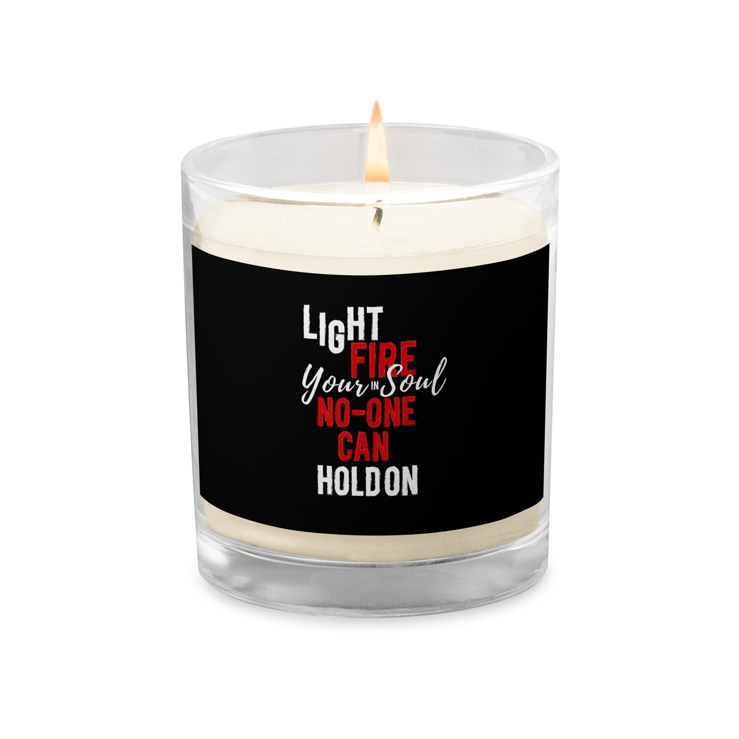 Glass jar soy wax candle LIght Fire In Your Soul No One Can Hold On