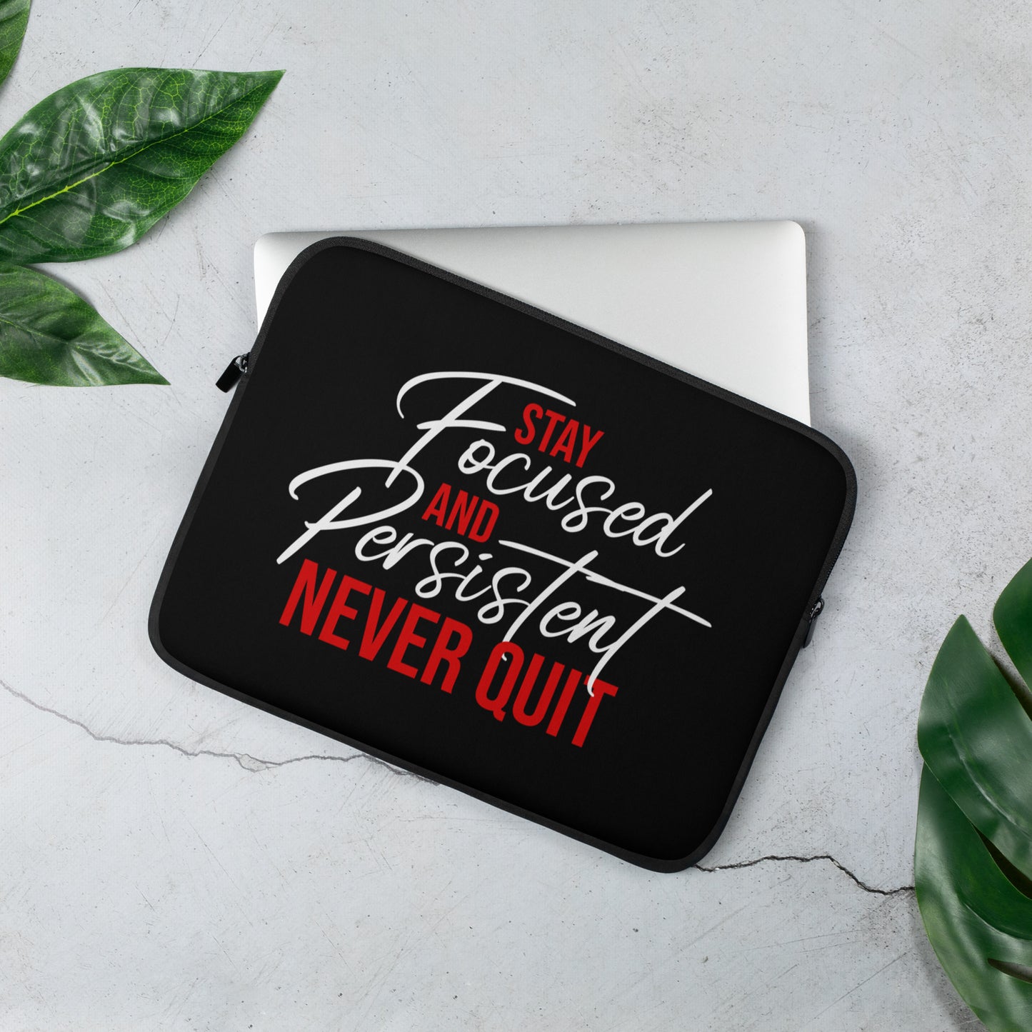 Laptop Sleeve | Stay Focused Stay Persistent Never Quit