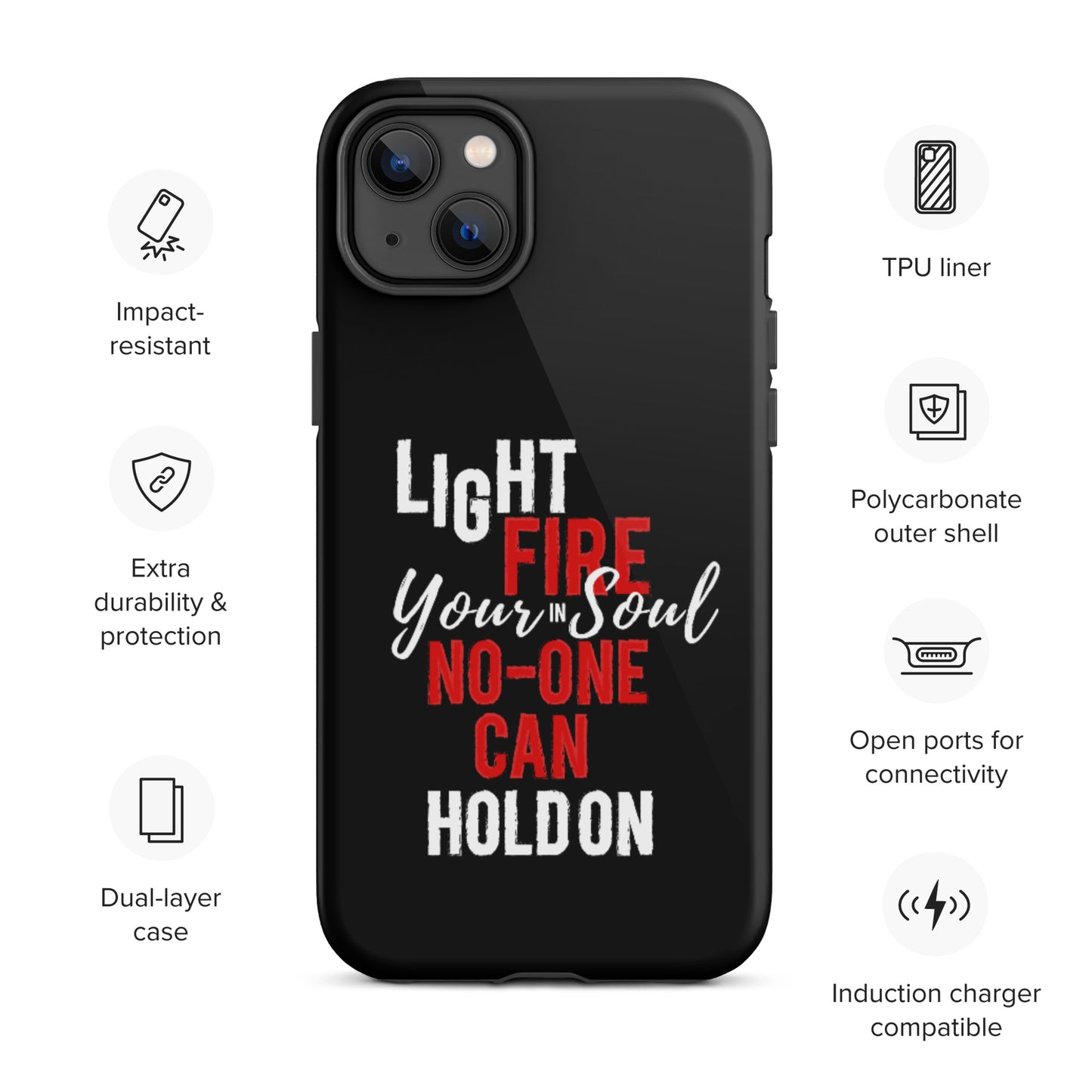 Tough iPhone case Light Fire In Your Soul No One Can Hold ON