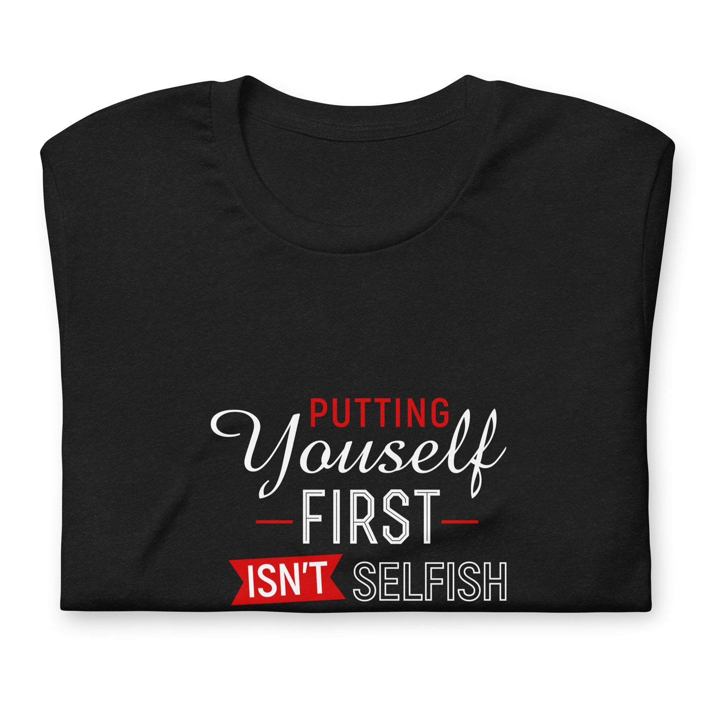 Unisex t-shirt | Putting Yourself First