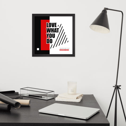 Framed photo paper poster Love What You Do